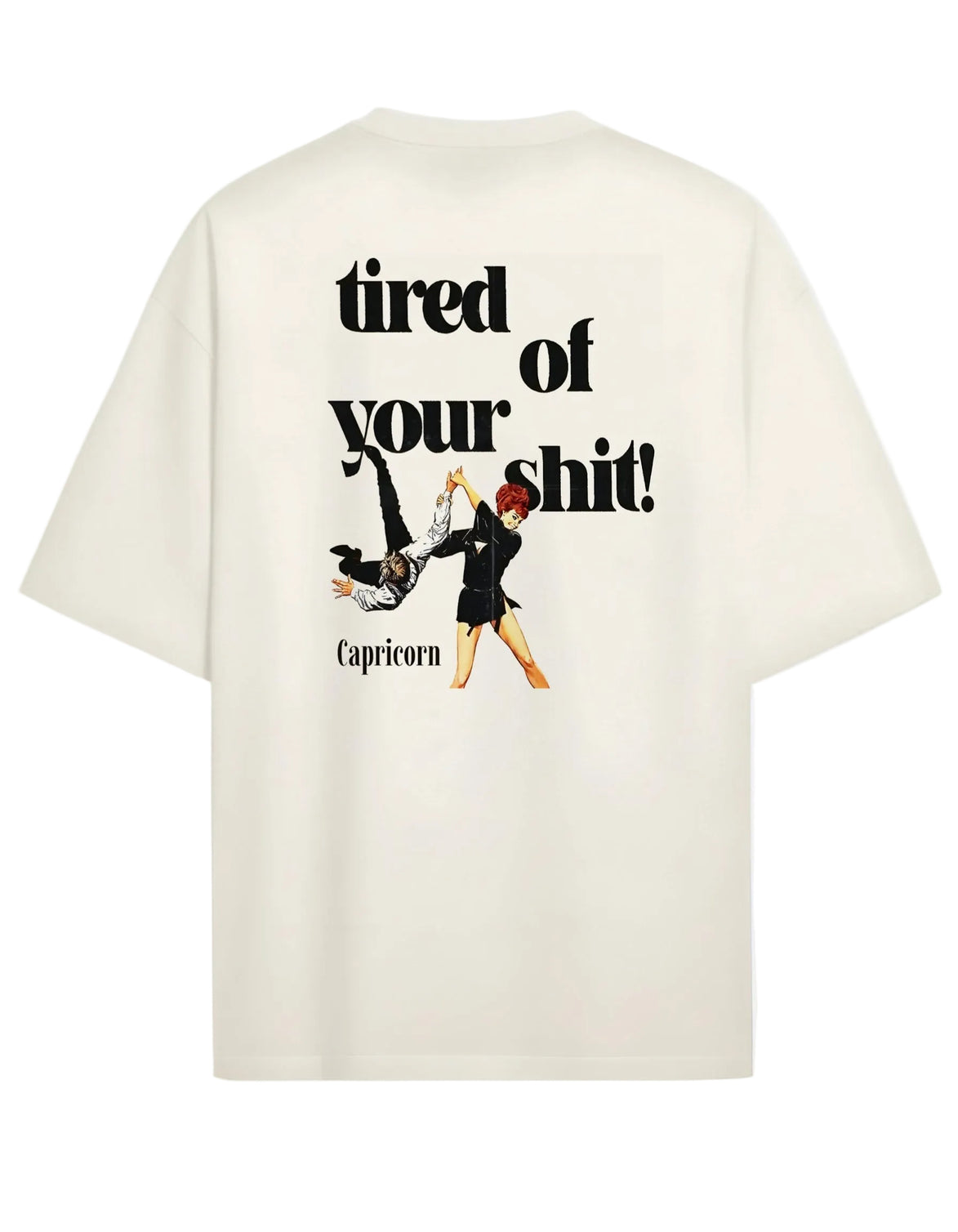 Tierd Of Your Shit - Oversized T-shirt