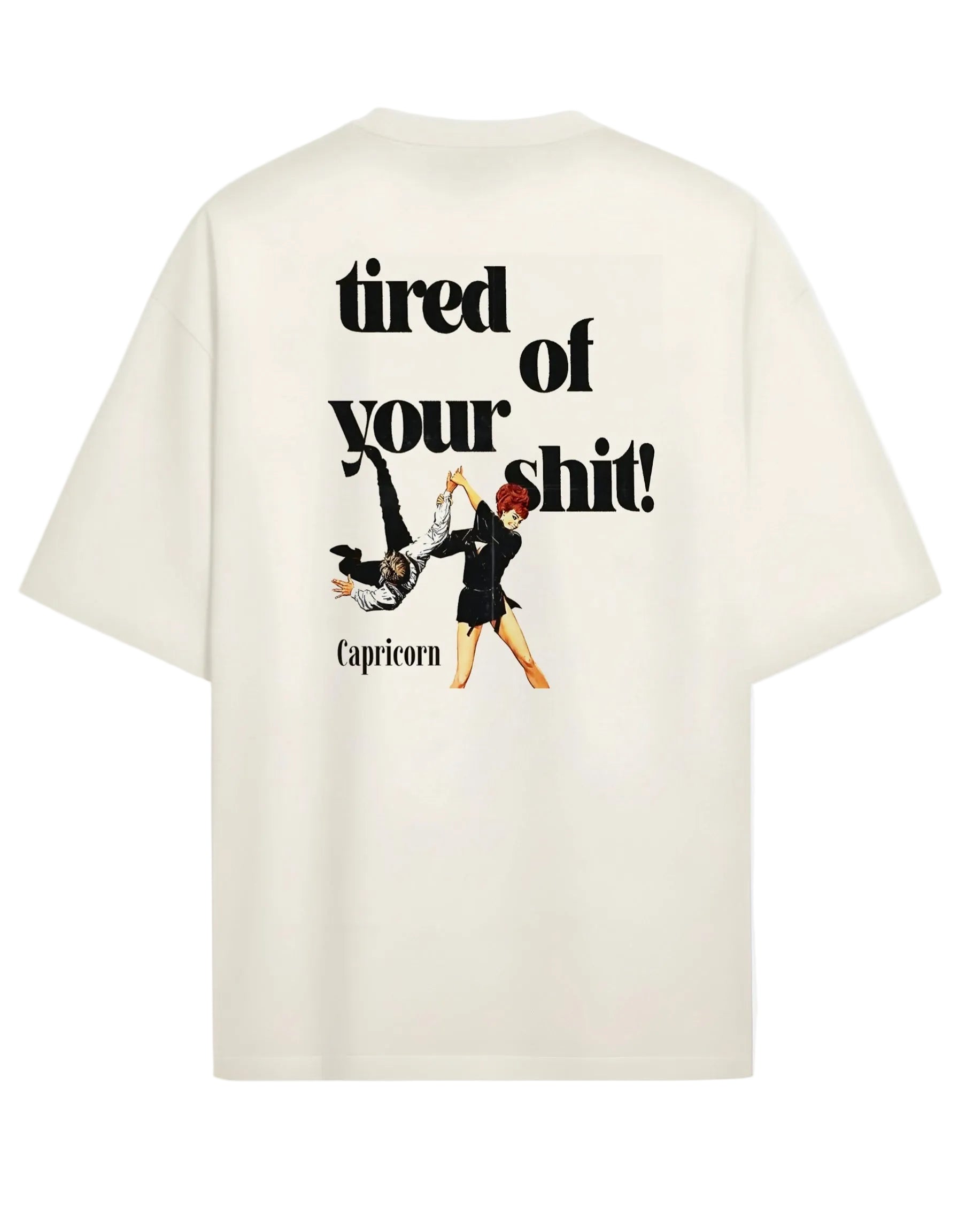 Tierd Of Your Shit - Oversized T-shirt