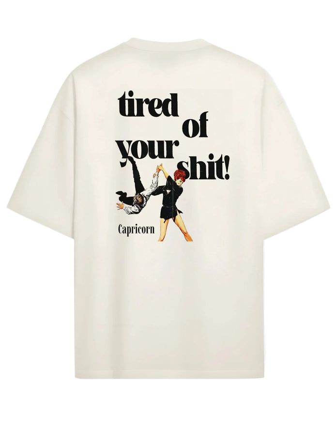 Tierd Of Your Shit - Oversized T-shirt