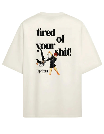 Tierd Of Your Shit - Oversized T-shirt