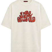 Getting Old - Oversized T-shirt