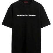 To Be Continued - Oversized T-shirt