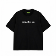 OMG Shutup - Oversized T-shirt