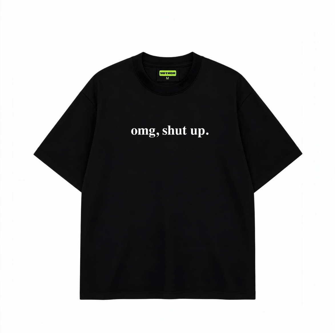 OMG Shutup - Oversized T-shirt