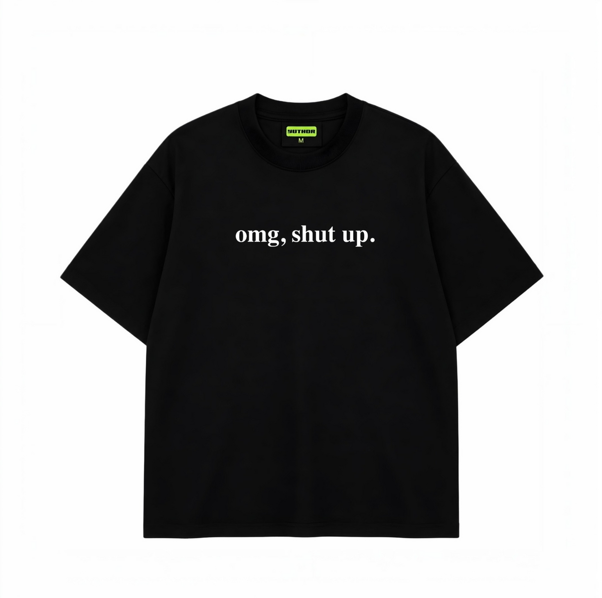 OMG Shutup - Oversized T-shirt