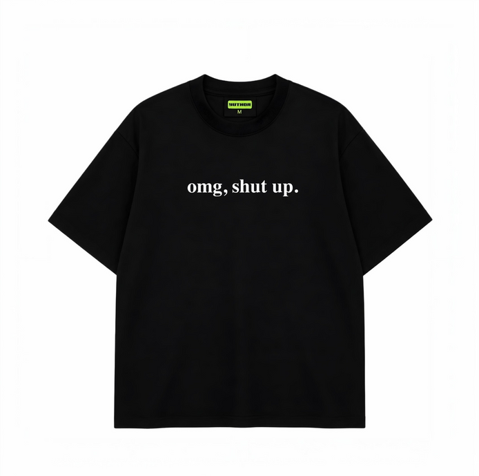 OMG Shutup - Oversized T-shirt