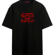 Be Hard To Deal - Oversized T-shirt