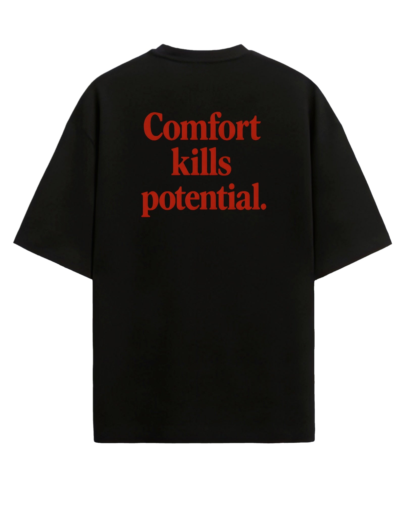 Comfort Kills Potential - Oversized T-shirt