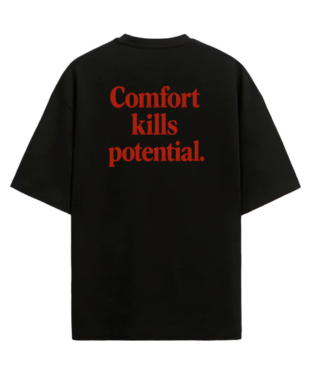 Comfort Kills Potential - Oversized T-shirt