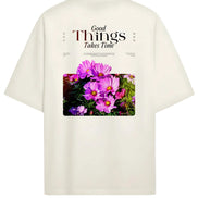 Good Things Take Time  - Oversized T-shirt